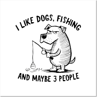 I Like Dogs, Fishing, and Maybe 3 People Fun Quote Posters and Art